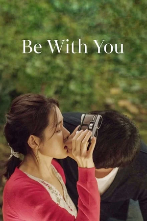 Download Be with You (2018) BluRay Dual Audio {Hindi-Korean} 480p [450MB] | 720p [1.2GB] | 1080p [2.7GB]