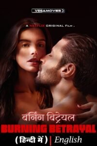 Download [18+] Burning Betrayal – Netflix Original (2024) WEB-DL Multi-Audio {Hindi-English-Portuguese} 480p [360MB] | 720p [1GB] | 1080p [2.3GB]