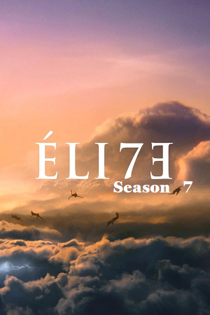 Download [18+] Elite – Season 7 (2023) Complete Multi-Audio {Hindi-English-Spanish} Netflix Original Series 480p | 720p | 1080p WEB-DL