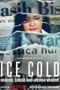 Download Ice Cold: Murder, Coffee and Jessica Wongso (2023) WEB-DL {English With Subtitles} Full Movie 480p [300MB] | 720p [800MB] | 1080p [2GB]