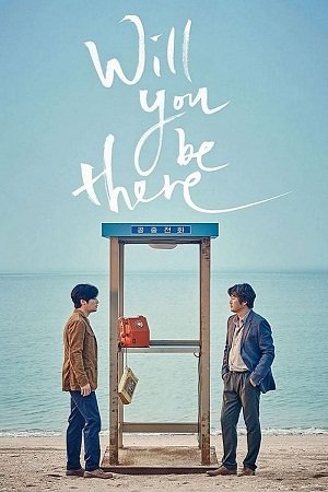 Download Will You Be There? (2016) BluRay Dual Audio {Hindi-Korean} 480p [500MB] | 720p [1.1GB] | 1080p [2GB]