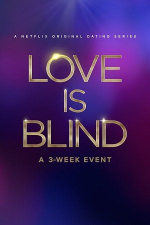 Download Love Is Blind (Season 1 – 6) Dual Audio [Hindi + English] Complete Netflix Series 720p [350MB] WEB-DL